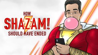 Episode 7 How Shazam Should Have Ended