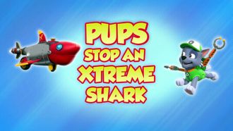 Episode 32 Pups Save a Chicken Tulip/Pups Stop an Xtreme Shark
