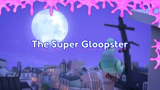 Episode 31 The Super Gloopster