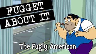 Episode 8 The Fugly American