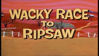 Episode 19 Wacky Race to Ripsaw/Oils Well That Ends Well