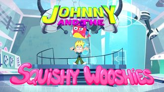Episode 14 Johnny and the Squishy Wooshies
