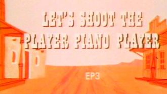 Episode 3 Let's Shoot the Player Piano Player