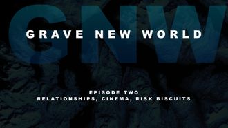 Episode 2 Relationships, Cinema, Risk Biscuits