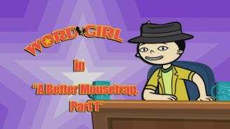 Episode 13 A Better Mousetrap: Part 1/A Better Mousetrap: Part 2