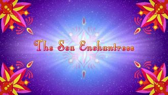 Episode 35 The Sea Enchantress