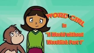 Episode 13 A World Without WordGirl: Part 1/A World Without WordGirl: Part 2