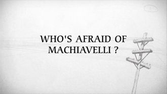 Episode 6 Who's Afraid of Machiavelli?