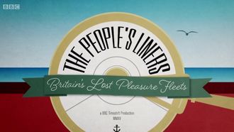 Episode 4 The People's Liners: Britain's Lost Pleasure Fleets