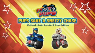 Episode 42 Moto Pup: Pup Save a Sneezy Chase