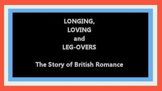 Episode 2 Longing, Loving and Leg-Overs: The Story of British Romance