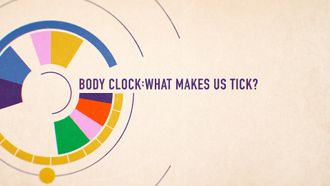 Episode 10 Body Clock: What Makes Us Tick?