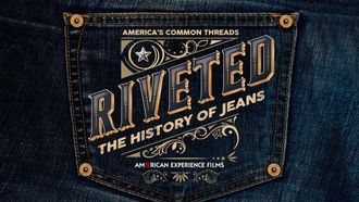 Episode 1 Riveted: The History of Jeans