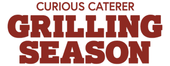 Curious Caterer: Grilling Season