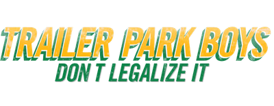 Trailer Park Boys: Don't Legalize It logo