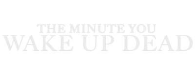 The Minute You Wake up Dead logo