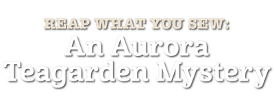 Reap What You Sew: An Aurora Teagarden Mystery logo
