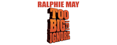 Ralphie May: Too Big to Ignore logo