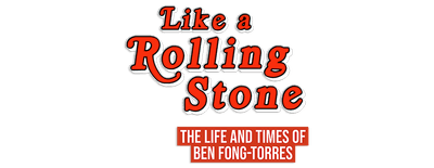 Like a Rolling Stone: The Life & Times of Ben Fong-Torres logo