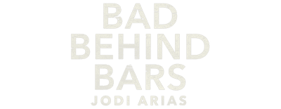 Bad Behind Bars: Jodi Arias logo