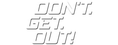 Don't. Get. Out! logo