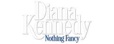 Diana Kennedy: Nothing Fancy logo