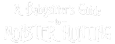 A Babysitter's Guide to Monster Hunting logo