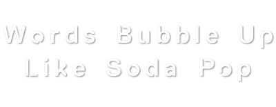 Words Bubble Up Like Soda Pop logo