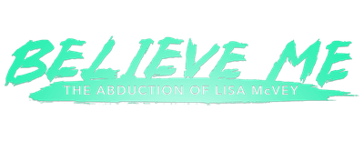 Believe Me: The Abduction of Lisa McVey logo