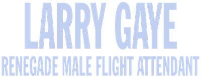 Larry Gaye: Renegade Male Flight Attendant logo