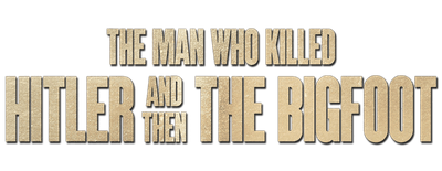 The Man Who Killed Hitler and Then the Bigfoot logo