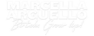 Marcella Arguello: Bitch, Grow Up! logo