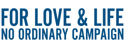 For Love & Life: No Ordinary Campaign logo