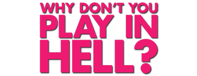 Why Don't You Play in Hell? logo