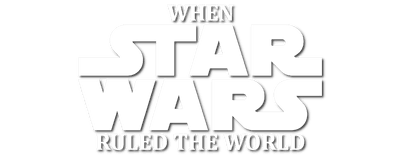 When Star Wars Ruled the World logo