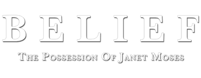 Belief: The Possession of Janet Moses logo