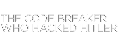 The Codebreaker Who Hacked Hitler logo
