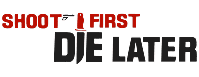 Shoot First, Die Later logo