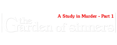 The Garden of Sinners: A Study in Murder - Part 1 logo