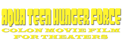 Aqua Teen Hunger Force Colon Movie Film for Theaters logo