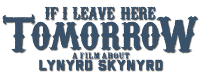If I Leave Here Tomorrow: A Film About Lynyrd Skynyrd logo