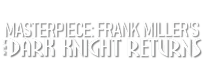 Masterpiece: Frank Miller's the Dark Knight Returns logo