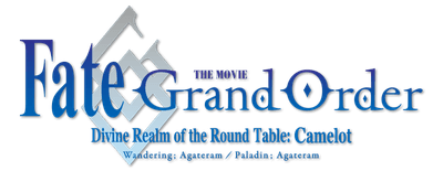Fate/Grand Order The Movie Divine Realm Of The Round Table: Camelot Paladin; Agateram logo