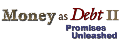 Money as Debt II: Promises Unleashed logo