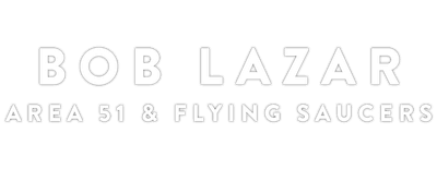 Bob Lazar: Area 51 & Flying Saucers logo