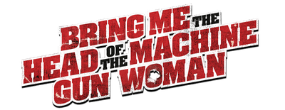 Bring Me the Head of the Machine Gun Woman logo
