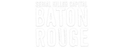 Serial Killer Capital: Baton Rouge logo