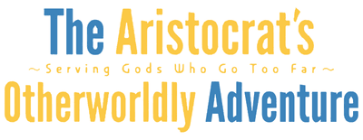 The Aristocrat's Otherworldly Adventure: Serving Gods Who Go Too Far logo