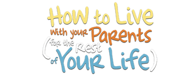 How to Live with Your Parents (for the Rest of Your Life) logo