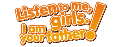 Listen to Me, Girls. I'm Your Father! logo
